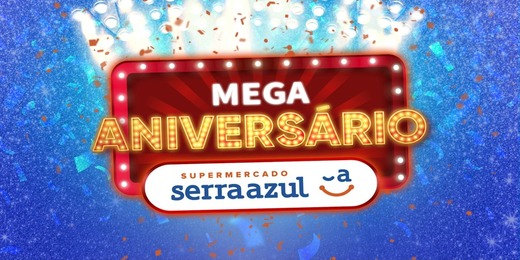 Serra Azul completa 8 anos de supermercado e comemora o aniversário com Mega Promoção