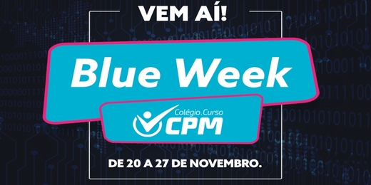 BLUE WEEK CPM | De 20 a 27 de novembro!